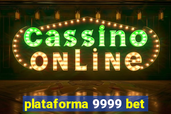 plataforma 9999 bet